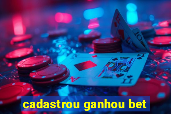 cadastrou ganhou bet